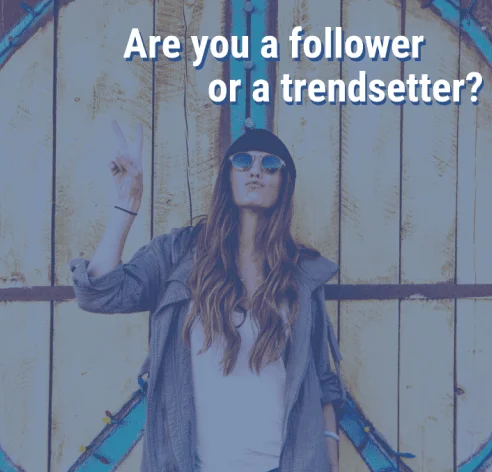 ¿Es usted un seguidor o un creador de tendencias?